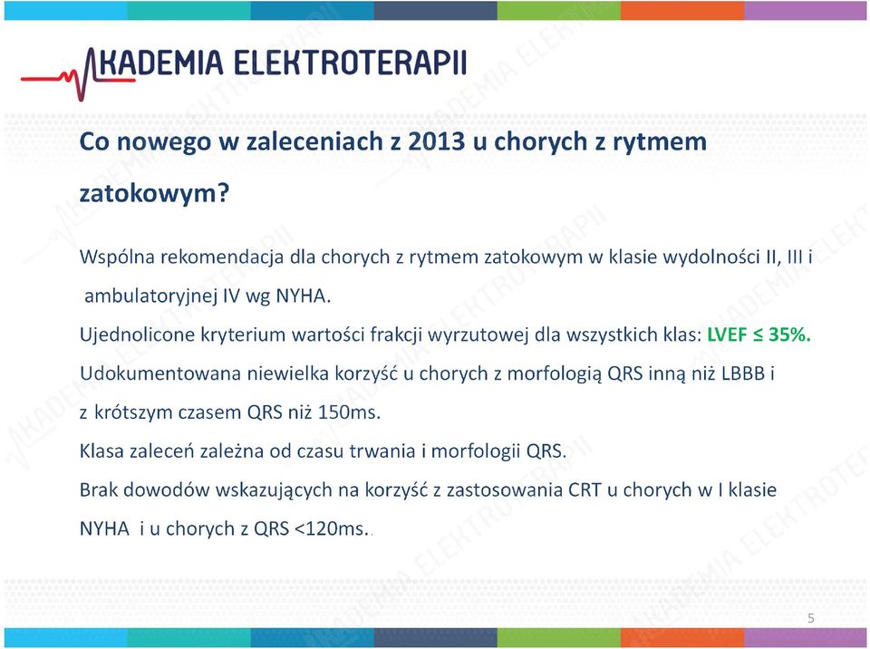 Ujednolicone kryterium wartości frakcji wyrzutowej dla wszystkich klas: LVEF 35%.