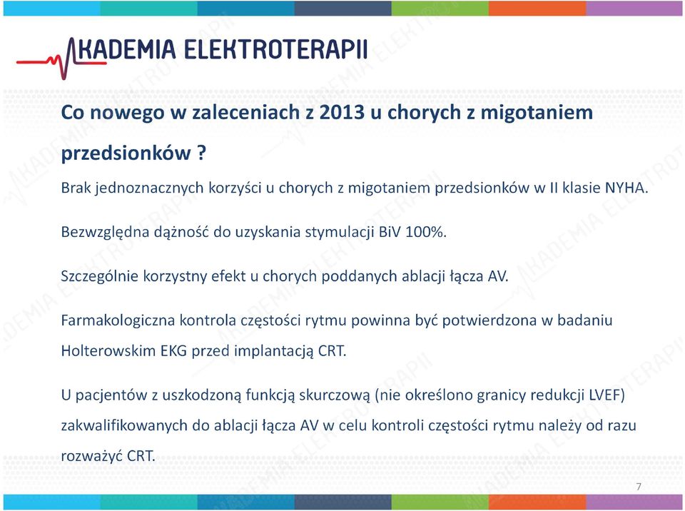 Szczególnie korzystny efekt u chorych poddanych ablacji łącza AV.