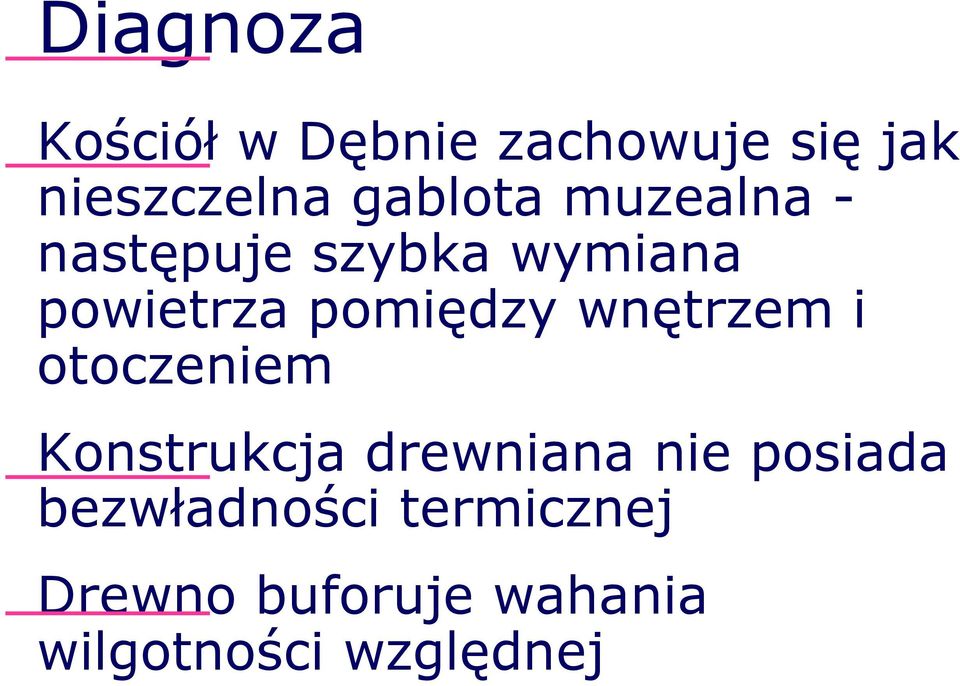 pomiędzy wnętrzem i otoczeniem Konstrukcja drewniana nie