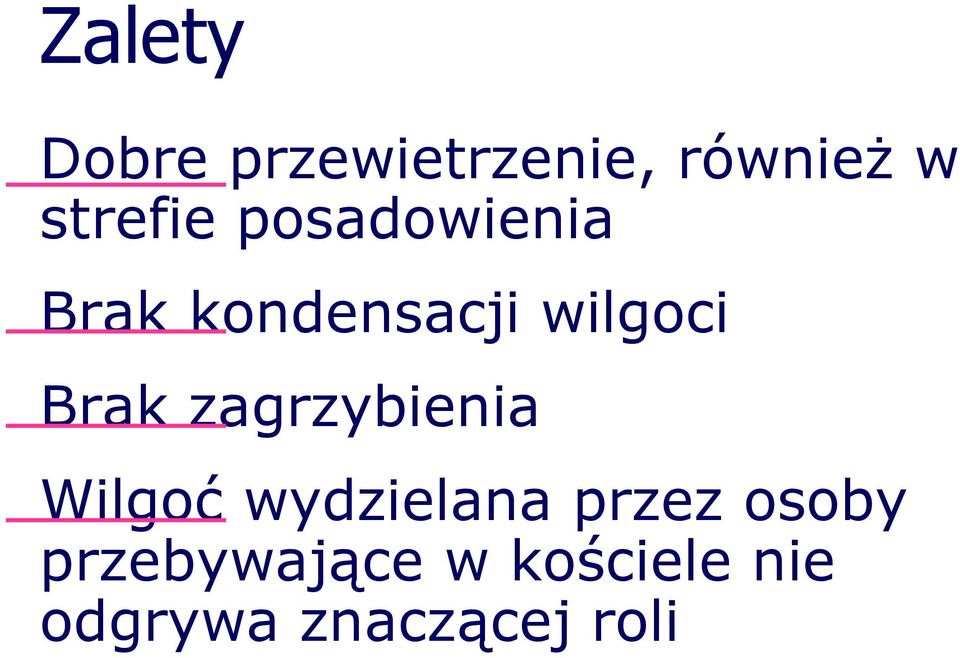 Brak zagrzybienia Wilgoć wydzielana przez