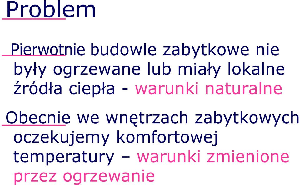 naturalne Obecnie we wnętrzach zabytkowych