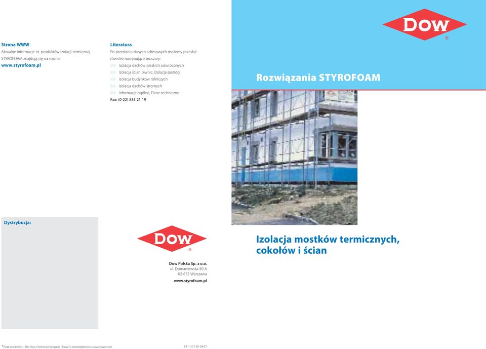 podłóg Izolacja budynków rolniczych Izolacja dachów stromych Informacje ogólne, Dane techniczne Fax: (0-22) 833 21 19 Rozwiązania STYROFOAM Dystrybucja: