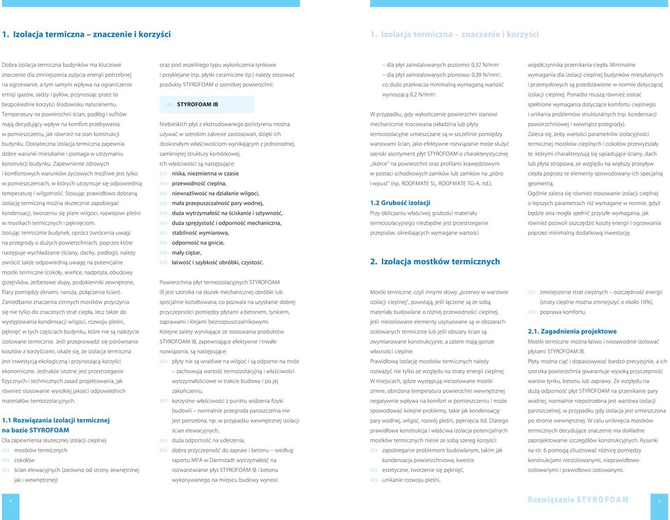 przenikania ciepła. Minimalne znaczenie dla zmniejszenia zużycia energii potrzebnej i przyklejane (np. płytki ceramiczne itp.