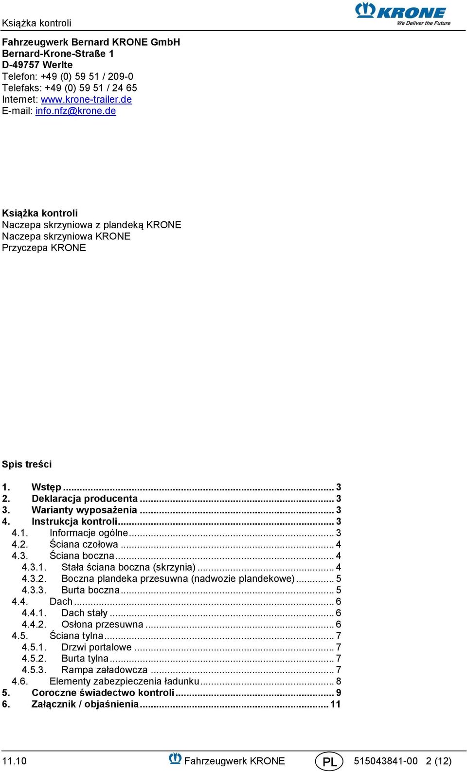 Instrukcja kontroli... 3 4.1. Informacje ogólne... 3 4.2. Ściana czołowa... 4 4.3. Ściana boczna... 4 4.3.1. Stała ściana boczna (skrzynia)... 4 4.3.2. Boczna plandeka przesuwna (nadwozie plandekowe).