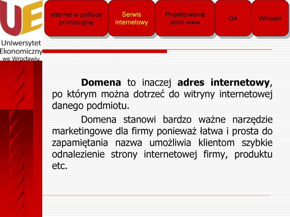 Domena stanowi bardzo ważne narzędzie marketingowe dla firmy ponieważ łatwa i prosta do