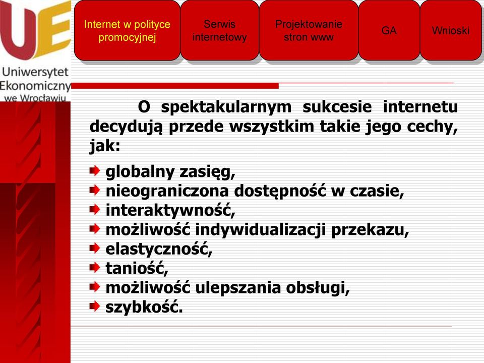 cechy, jak: globalny zasięg, nieograniczona dostępność w czasie, interaktywność,