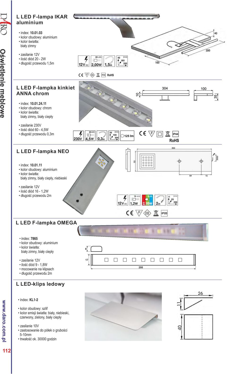 11 kolor obudowy: chrom ilość diód 60-4,5W długość przewodu 0,3m L LED F-lampka NEO index: 10.01.