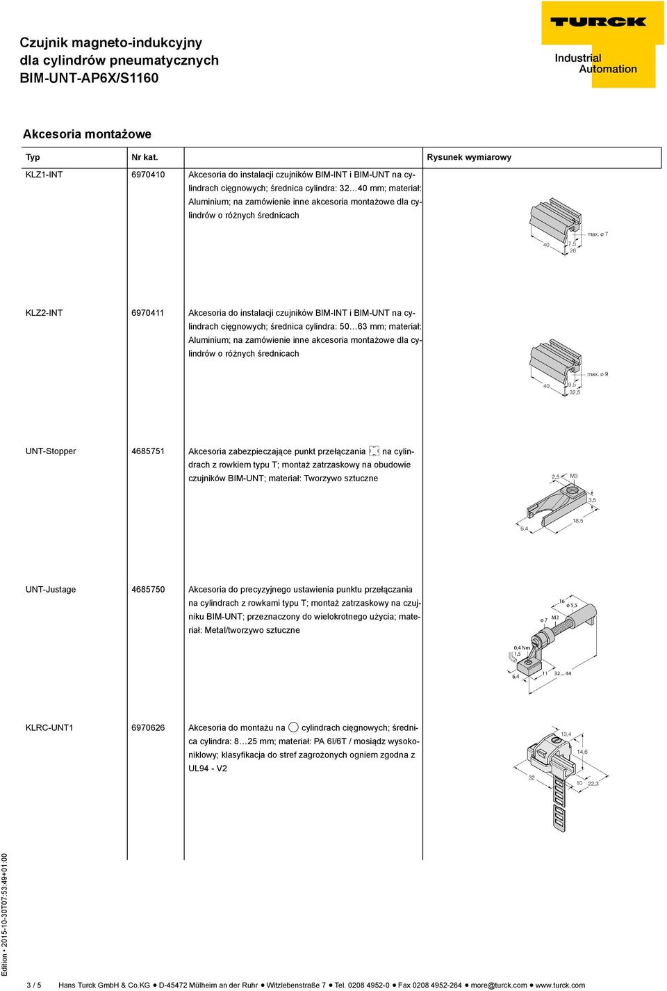 montażowe dla cylindrów o różnych średnicach UNT-Stopper 4685751 Akcesoria zabezpieczające punkt przełączania N na cylindrach z rowkiem typu T; montaż zatrzaskowy na obudowie czujników BIM-UNT;