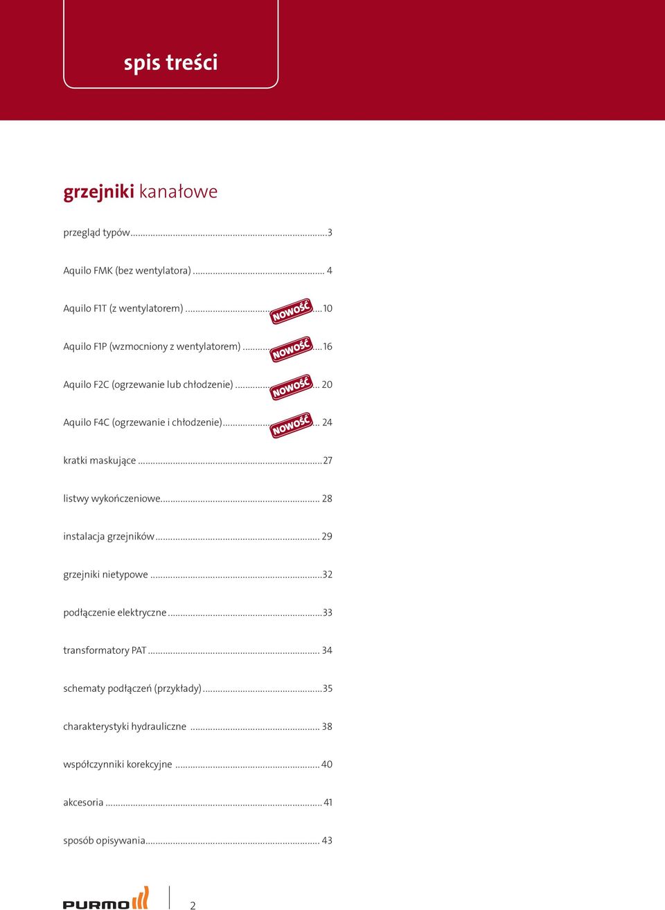 .. 20 NOWOŚĆ Aquilo F4C (ogrzewanie i chłodzenie)... 24 NOWOŚĆ kratki maskujące...27 listwy wykończeniowe... 28 instalacja grzejników.
