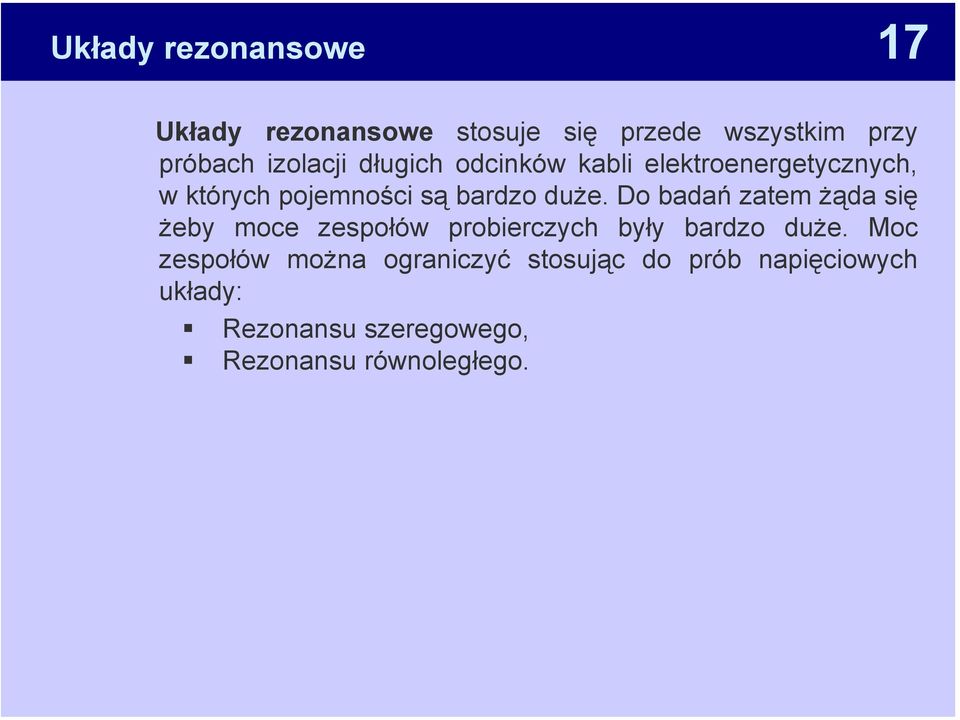 Do badań zatem żąda się żeby moce zespołów probierczych były bardzo duże.