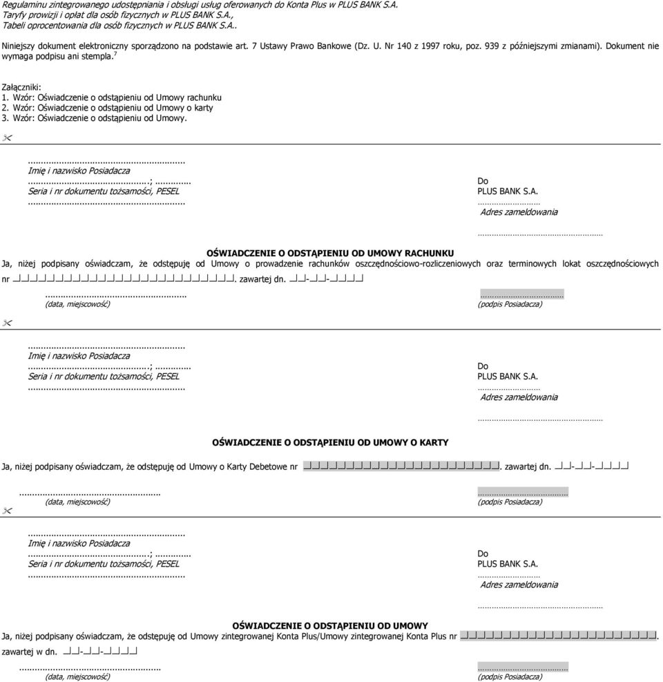 7 Załączniki: 1. Wzór: Oświadczenie o odstąpieniu od Umowy 