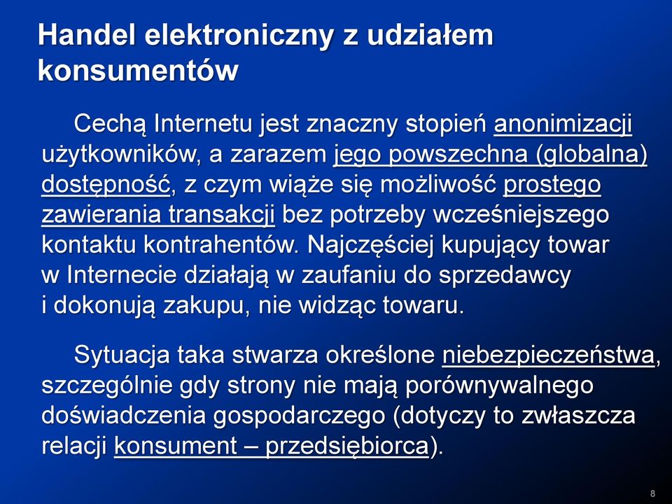 Najczęściej kupujący towar w Internecie działają w zaufaniu do sprzedawcy i dokonują zakupu, nie widząc towaru.