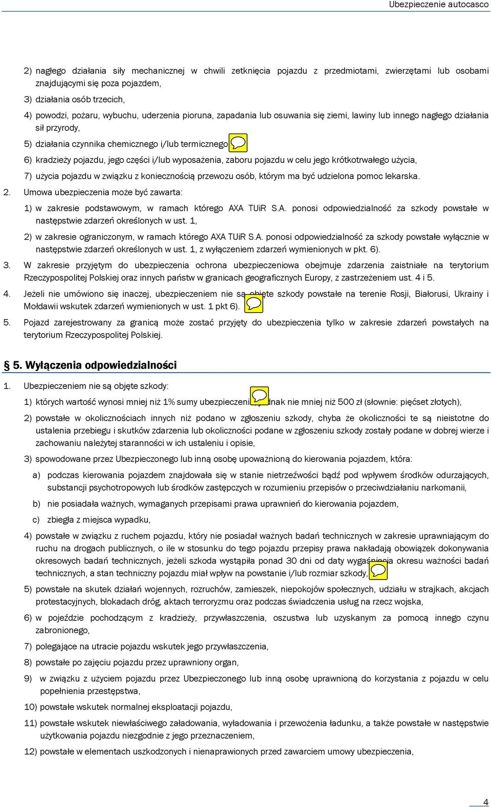 wyposażenia, zaboru pojazdu w celu jego krótkotrwałego użycia, 7) użycia pojazdu w związku z koniecznością przewozu osób, którym ma być udzielona pomoc lekarska. 2.