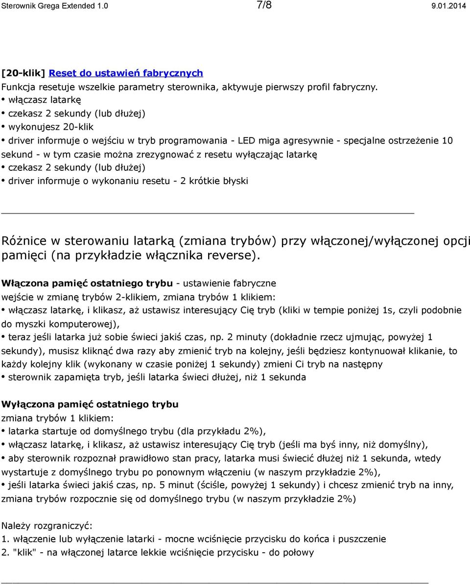 informuje o wykonaniu resetu - 2 krótkie błyski Różnice w sterowaniu latarką (zmiana trybów) przy włączonej/wyłączonej opcji pamięci (na przykładzie włącznika reverse).