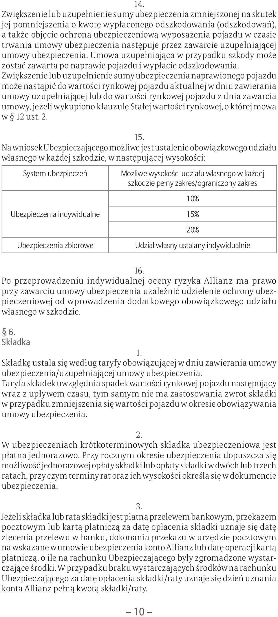 Umowa uzupełniająca w przypadku szkody może zostać zawarta po naprawie pojazdu i wypłacie odszkodowania.