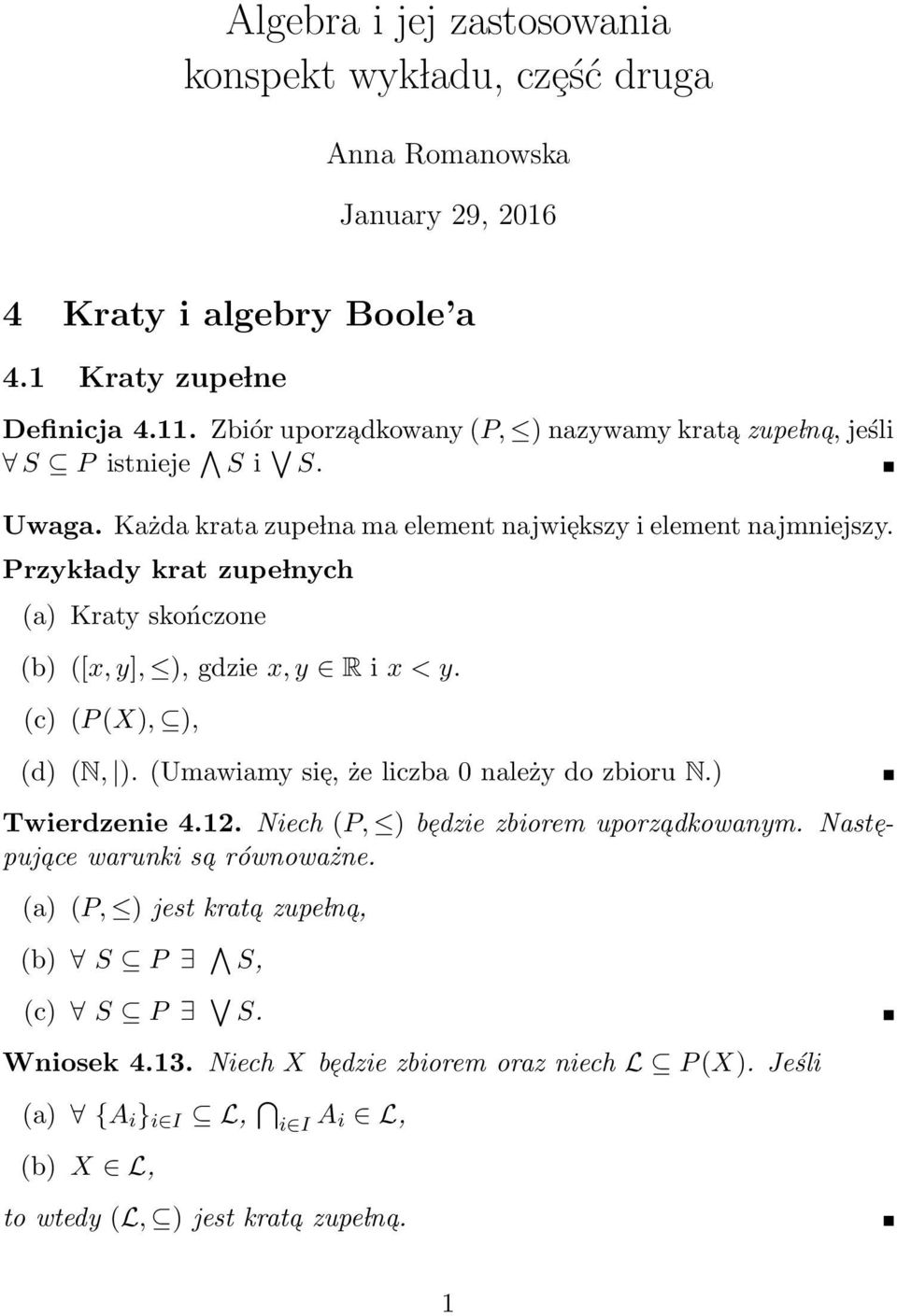 y], ), gdzie x, y R i x < y (c) (P (X), ), (d) (N, ) (Umawiamy sie, że liczba 0 należy do zbioru N) Twierdzenie 412 Niech (P, ) be dzie zbiorem uporza dkowanym Naste - równoważne