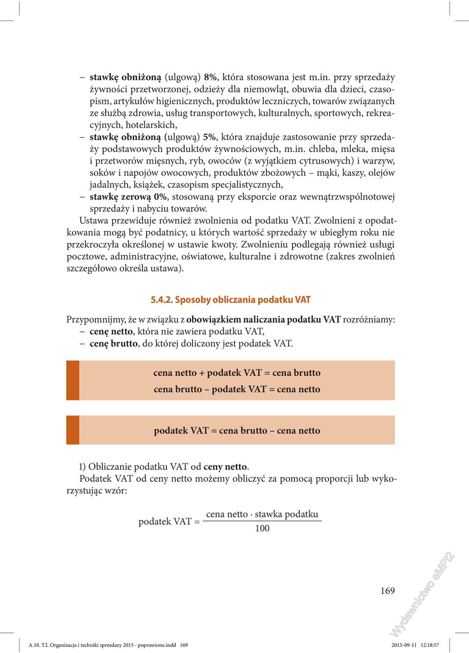 kulturalnych, sportowych, rekreacyjnych, hotelarskich, stawkę obniżoną (ulgową) 5%, która znajduje zastosowanie przy sprzedaży podstawowych produktów żywnościowych, m.in.