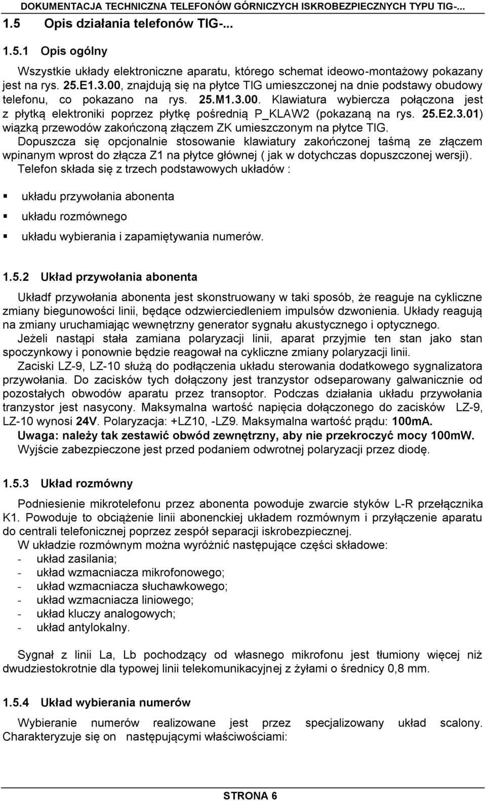 25.E2.3.01) wiązką przewodów zakończoną złączem ZK umieszczonym na płytce TIG.