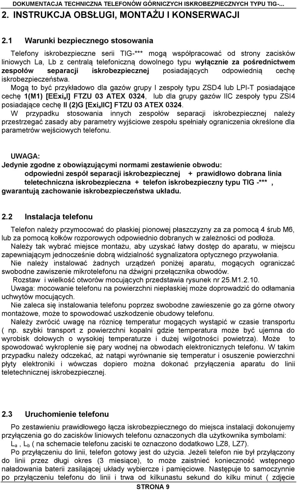 zespołów separacji iskrobezpiecznej posiadających odpowiednią cechę iskrobezpieczeństwa.