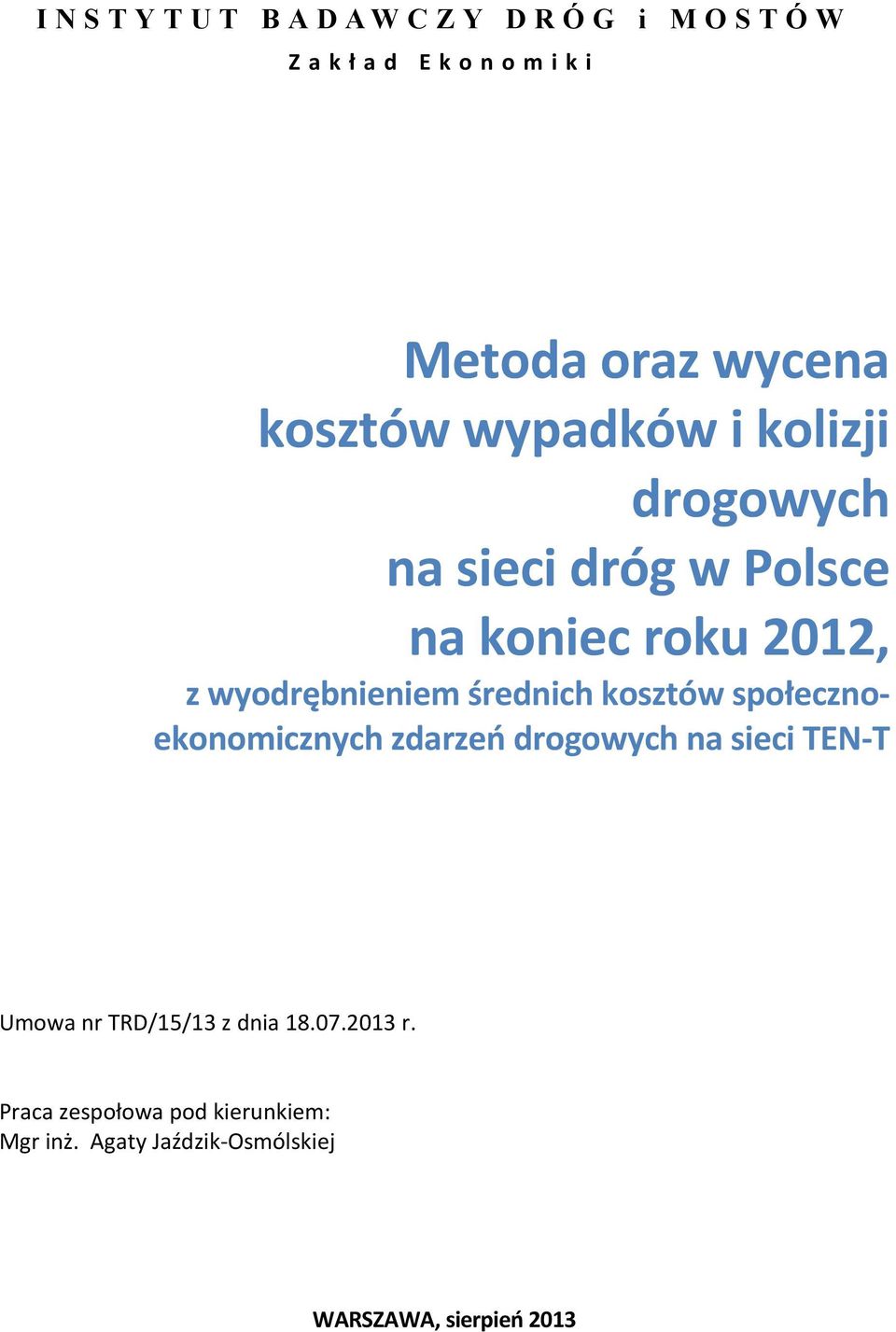 kosztów społecznoekonomicznych zdarzeń drogowych na sieci TEN T Umowa nr TRD/15/13 z dnia 18.