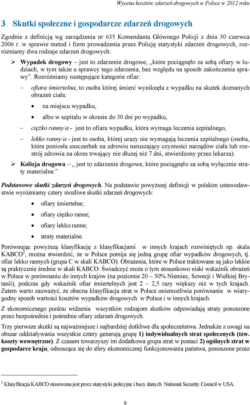 ludziach, w tym także u sprawcy tego zdarzenia, bez względu na sposób zakończenia sprawy.