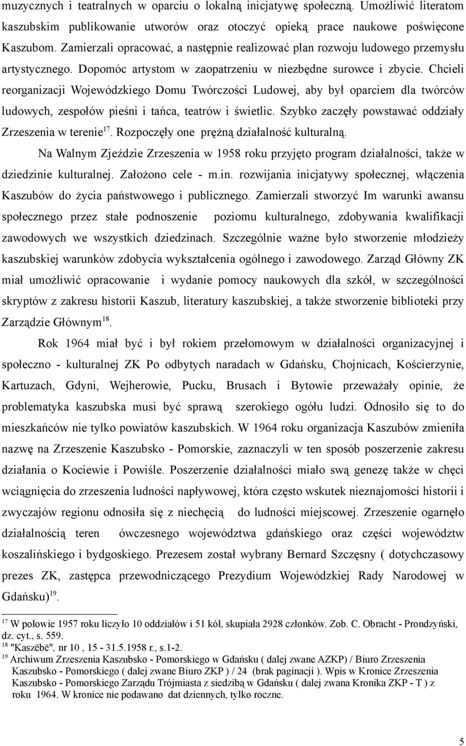 Chcieli reorganizacji Wojewódzkiego Domu Twórczości Ludowej, aby był oparciem dla twórców ludowych, zespołów pieśni i tańca, teatrów i świetlic.