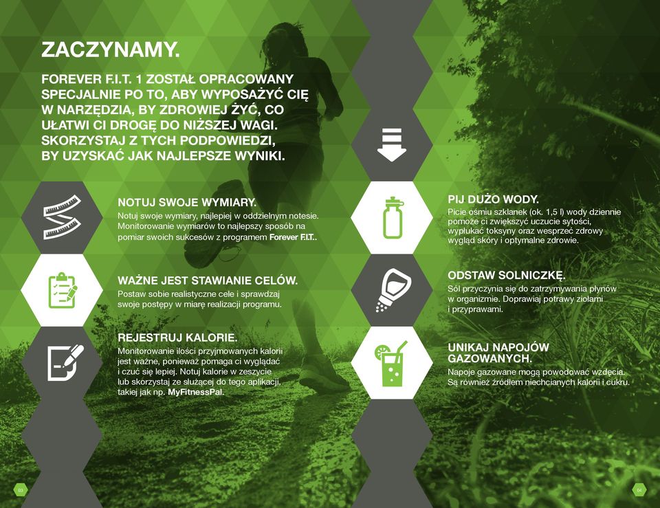 Monitorowanie wymiarów to najlepszy sposób na pomiar swoich sukcesów z programem F.I.T.. PIJ DUŻO WODY. Picie ośmiu szklanek (ok.