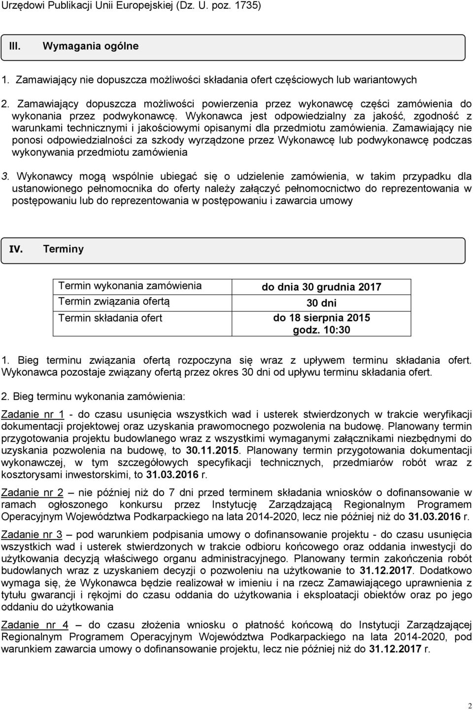 Wykonawca jest odpowiedzialny za jakość, zgodność z warunkami technicznymi i jakościowymi opisanymi dla przedmiotu zamówienia.