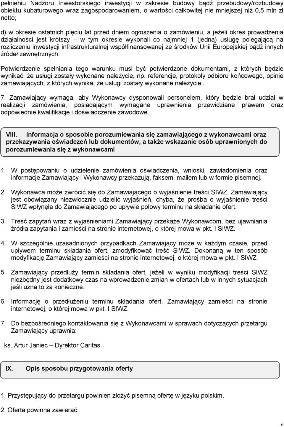 inwestycji infrastrukturalnej współfinansowanej ze środków Unii Europejskiej bądź innych źródeł zewnętrznych.