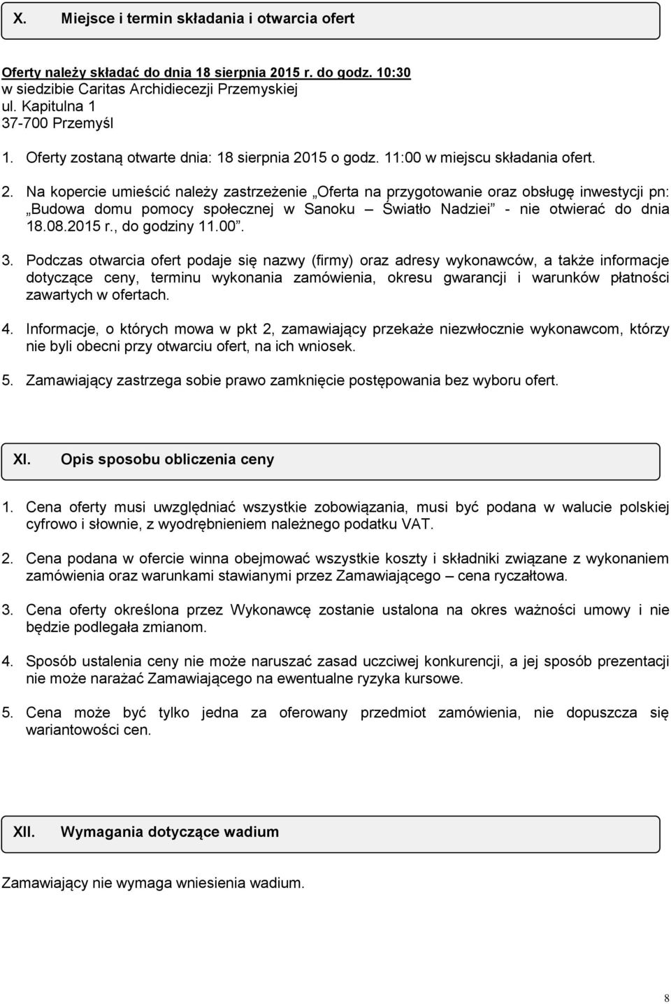 15 o godz. 11:00 w miejscu składania ofert. 2.