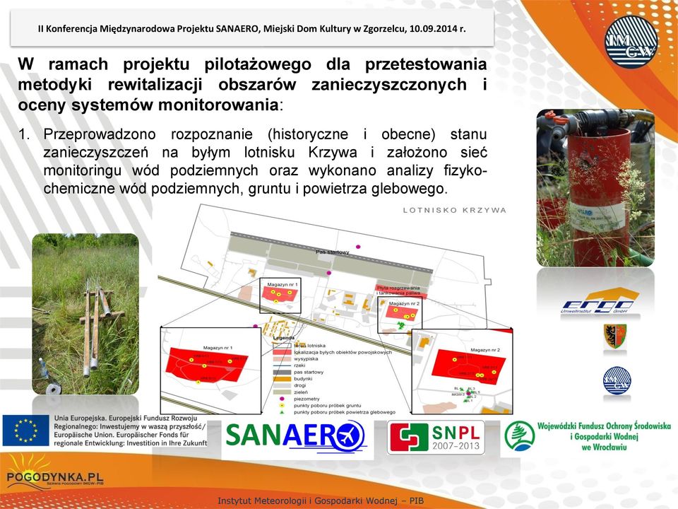W ramach projektu pilotażowego dla przetestowania metodyki rewitalizacji obszarów zanieczyszczonych i oceny systemów
