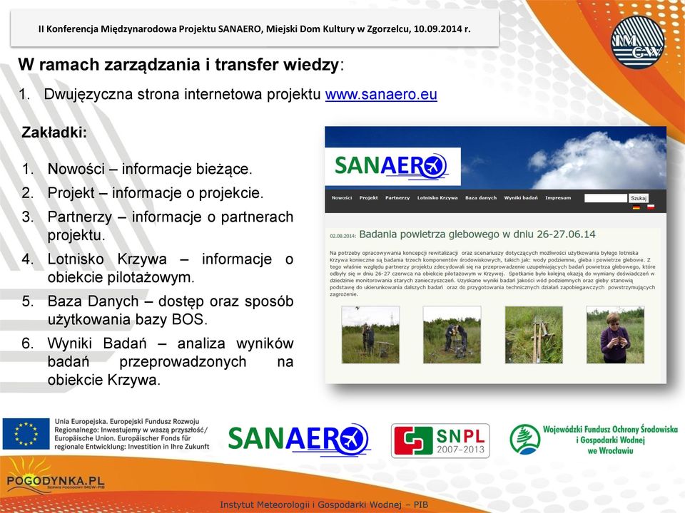 Nowości informacje bieżące. 2. Projekt informacje o projekcie. 3. Partnerzy informacje o partnerach projektu. 4.