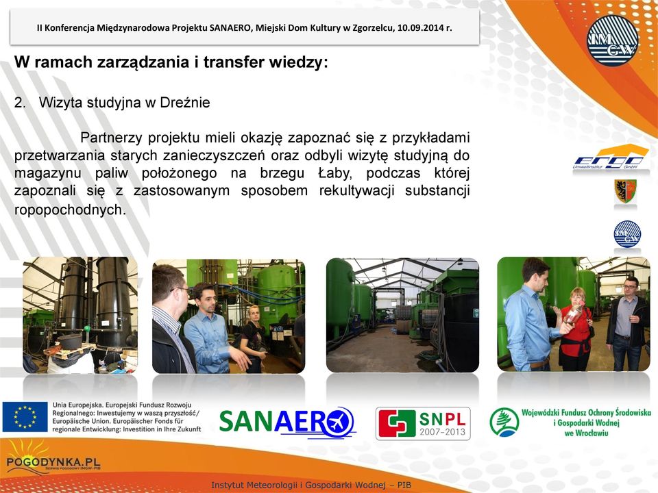Wizyta studyjna w Dreźnie Partnerzy projektu mieli okazję zapoznać się z przykładami przetwarzania starych zanieczyszczeń oraz