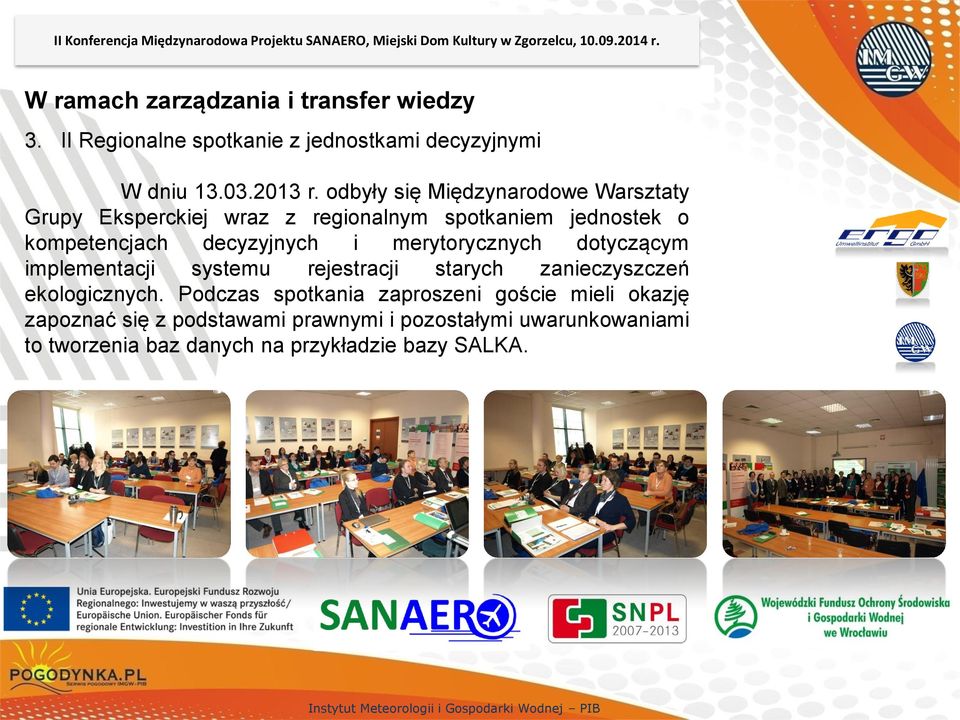 odbyły się Międzynarodowe Warsztaty Grupy Eksperckiej wraz z regionalnym spotkaniem jednostek o kompetencjach decyzyjnych i merytorycznych