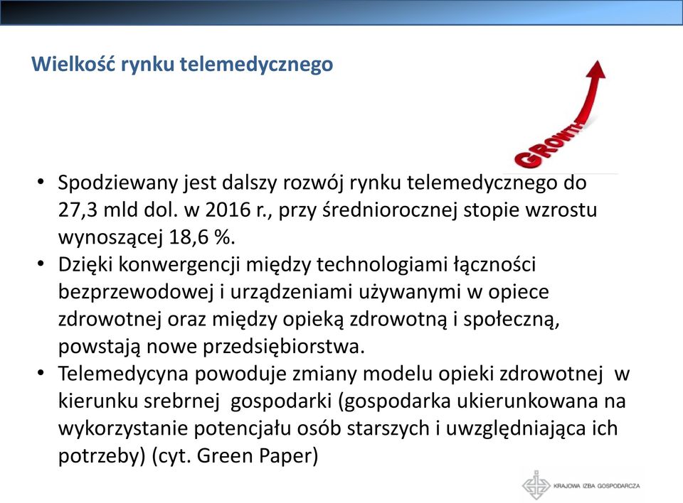 Dzięki konwergencji między technologiami łączności bezprzewodowej i urządzeniami używanymi w opiece zdrowotnej oraz między opieką zdrowotną i