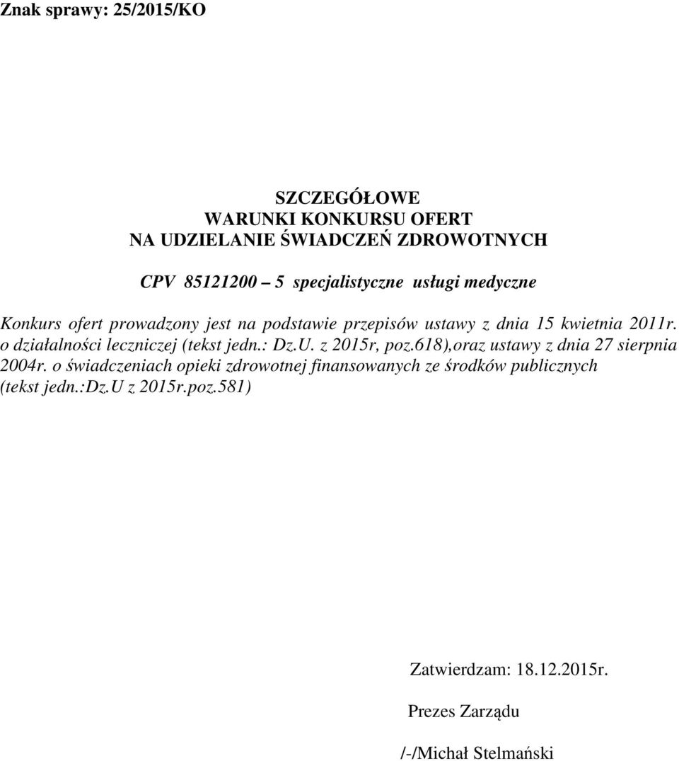 o działalności leczniczej (tekst jedn.: Dz.U. z 2015r, poz.618),oraz ustawy z dnia 27 sierpnia 2004r.