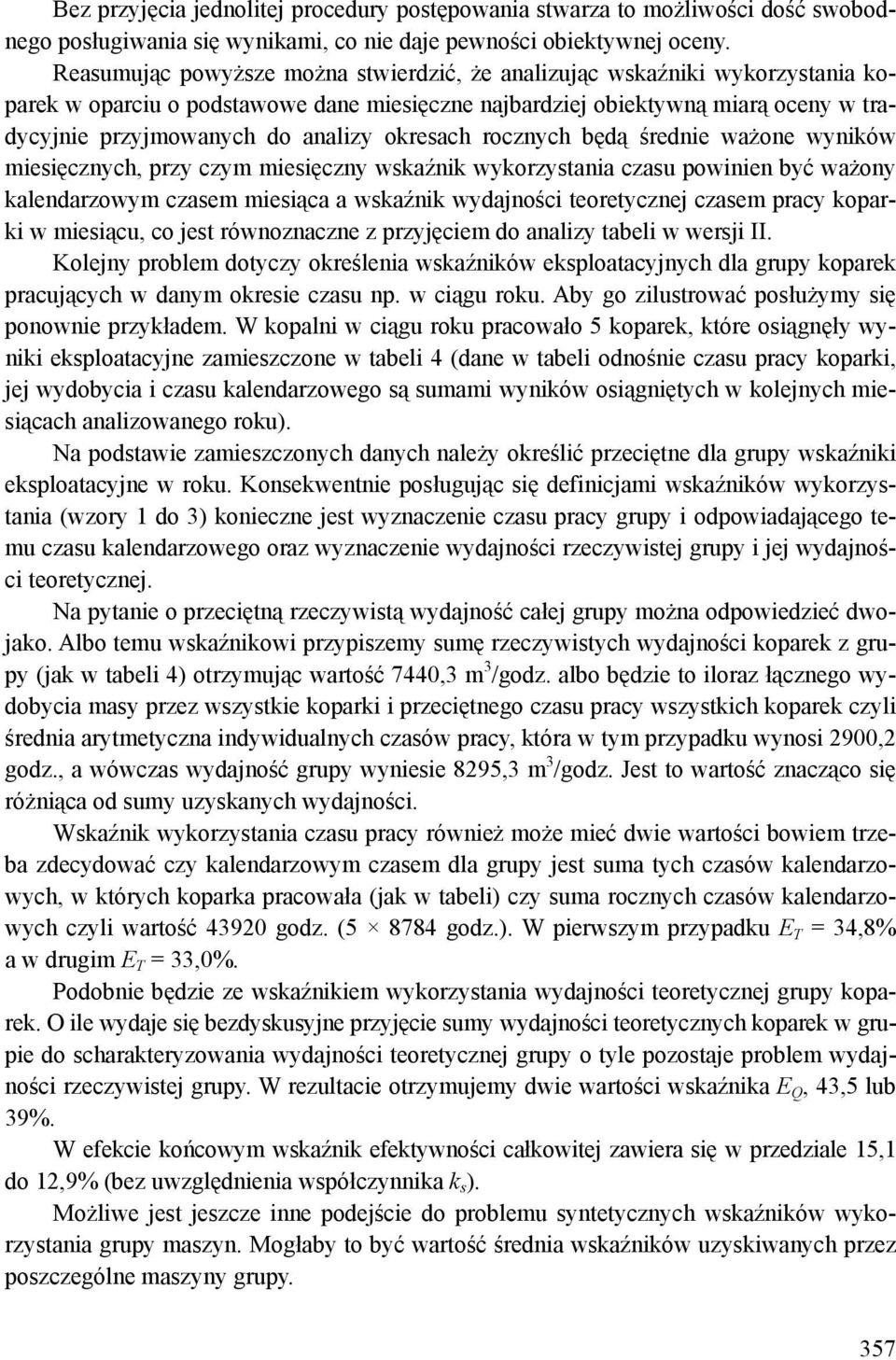 okresach rocznych będą średnie ważone wyników miesięcznych, przy czym miesięczny wskaźnik wykorzystania czasu powinien być ważony kalendarzowym czasem miesiąca a wskaźnik wydajności teoretycznej