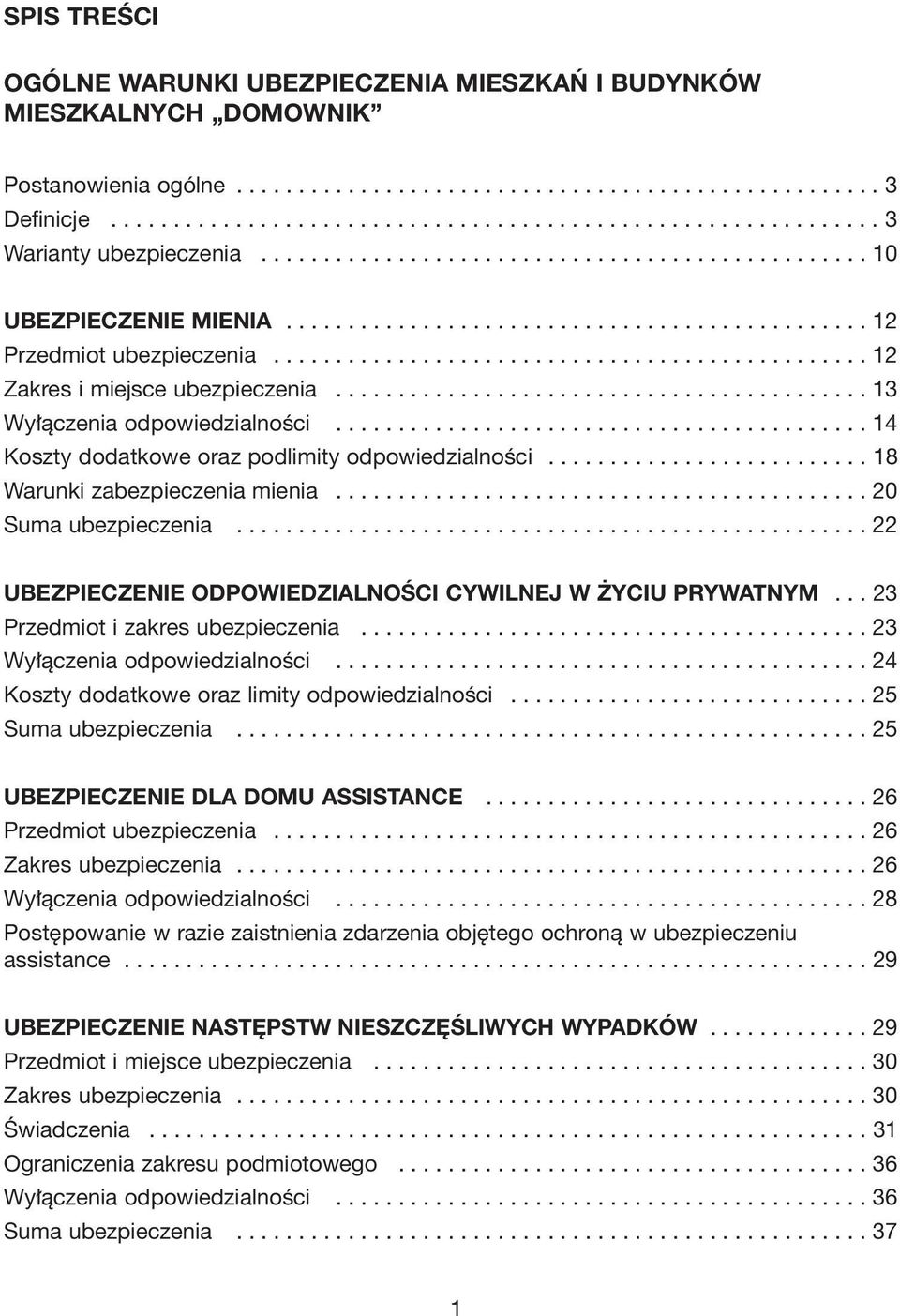 .......................................... 13 Wy àczenia odpowiedzialnoêci........................................... 14 Koszty dodatkowe oraz podlimity odpowiedzialnoêci.