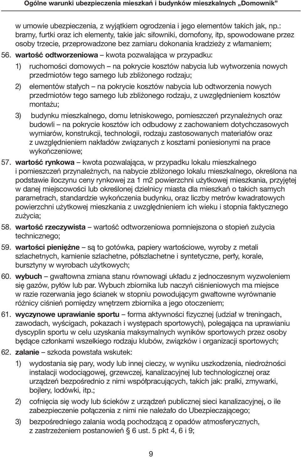 wartoêç odtworzeniowa kwota pozwalajàca w przypadku: 1) ruchomoêci domowych na pokrycie kosztów nabycia lub wytworzenia nowych przedmiotów tego samego lub zbli onego rodzaju; 2) elementów sta ych na