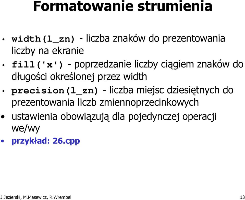 precision(l_zn) - liczba miejsc dziesiętnych do prezentowania liczb zmiennoprzecinkowych