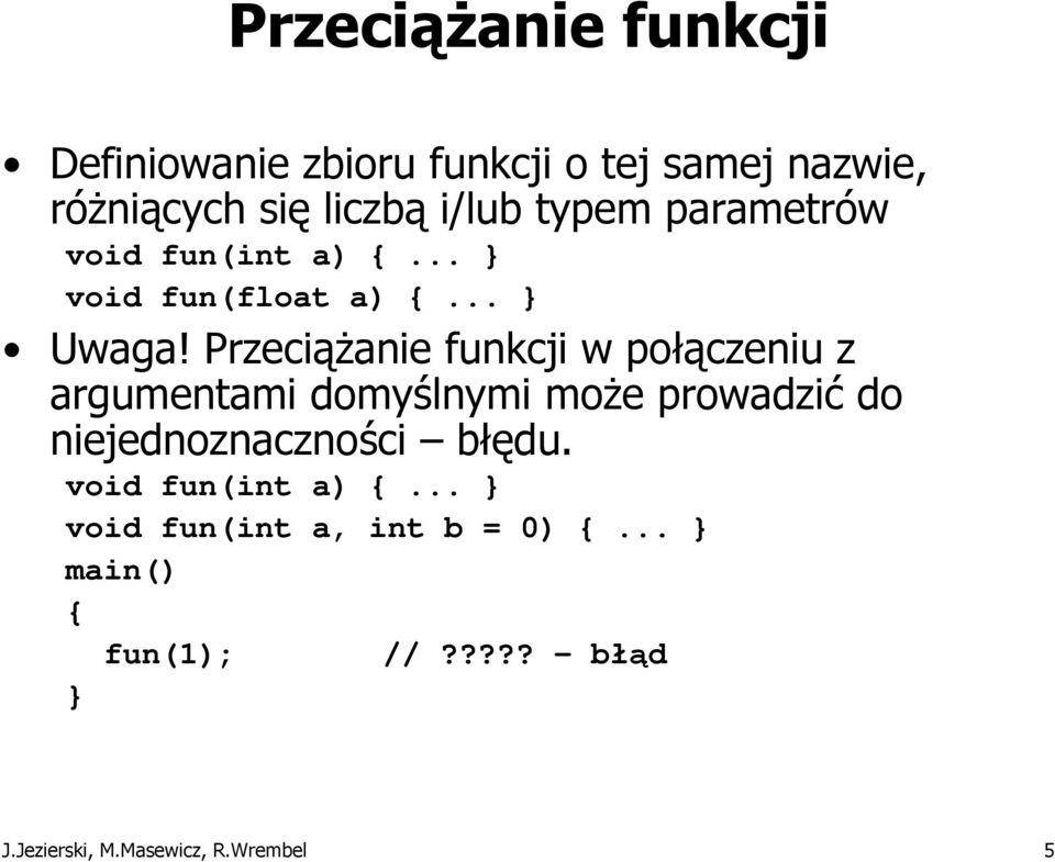 Przeciążanie funkcji w połączeniu z argumentami domyślnymi może prowadzić do niejednoznaczności