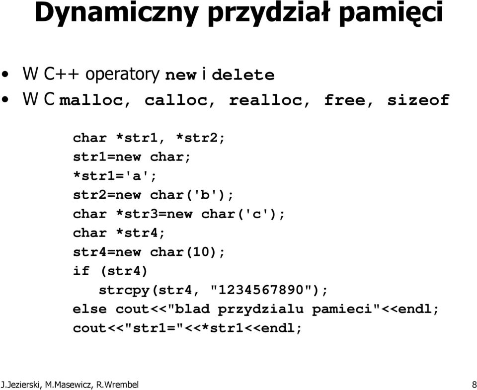 *str3=new char('c'); char *str4; str4=new char(10); if (str4) strcpy(str4, "1234567890");