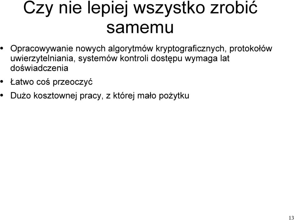 systemów kontroli dostępu wymaga lat doświadczenia Łatwo