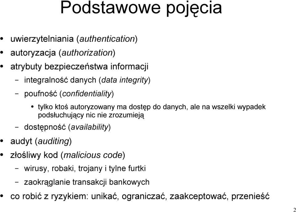 wypadek podsłuchujący nic nie zrozumieją dostępność (availability) audyt (auditing) złośliwy kod (malicious code) wirusy,