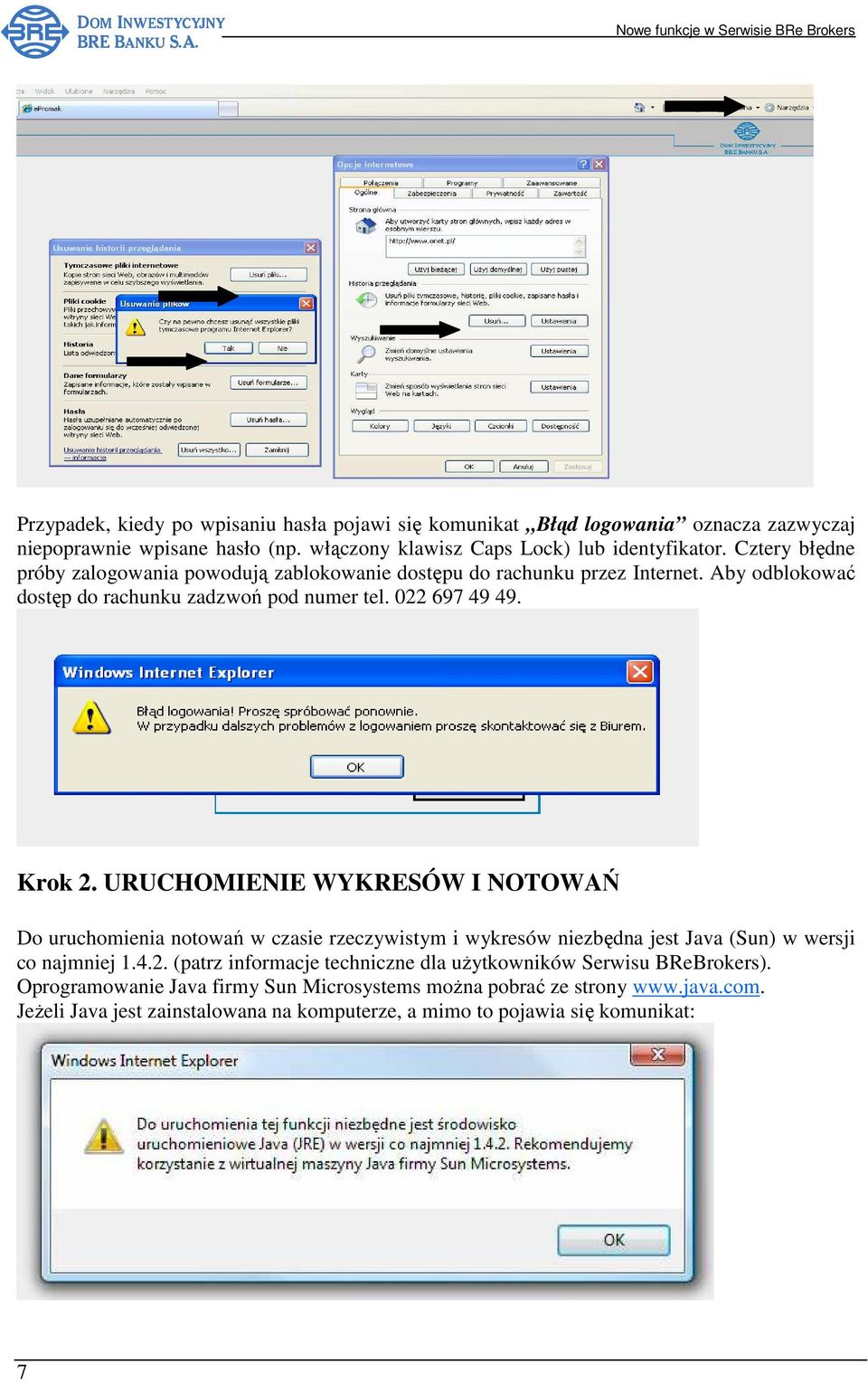 URUCHOMIENIE WYKRESÓW I NOTOWAŃ Do uruchomienia notowań w czasie rzeczywistym i wykresów niezbędna jest Java (Sun) w wersji co najmniej 1.4.2.