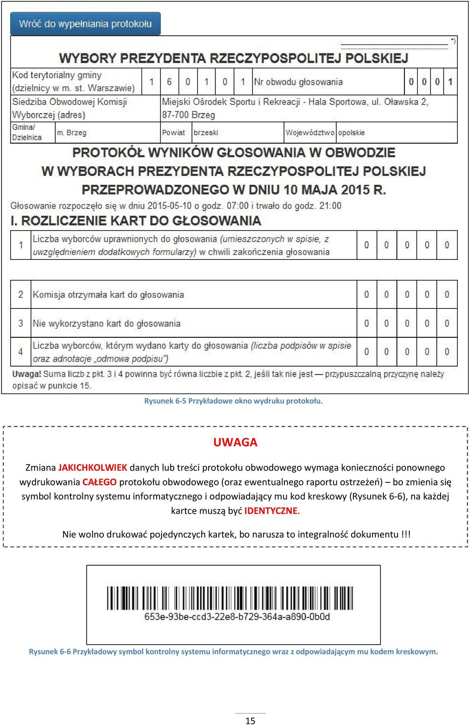 (oraz ewentualnego raportu ostrzeżeń) bo zmienia się symbol kontrolny systemu informatycznego i odpowiadający mu kod kreskowy (Rysunek