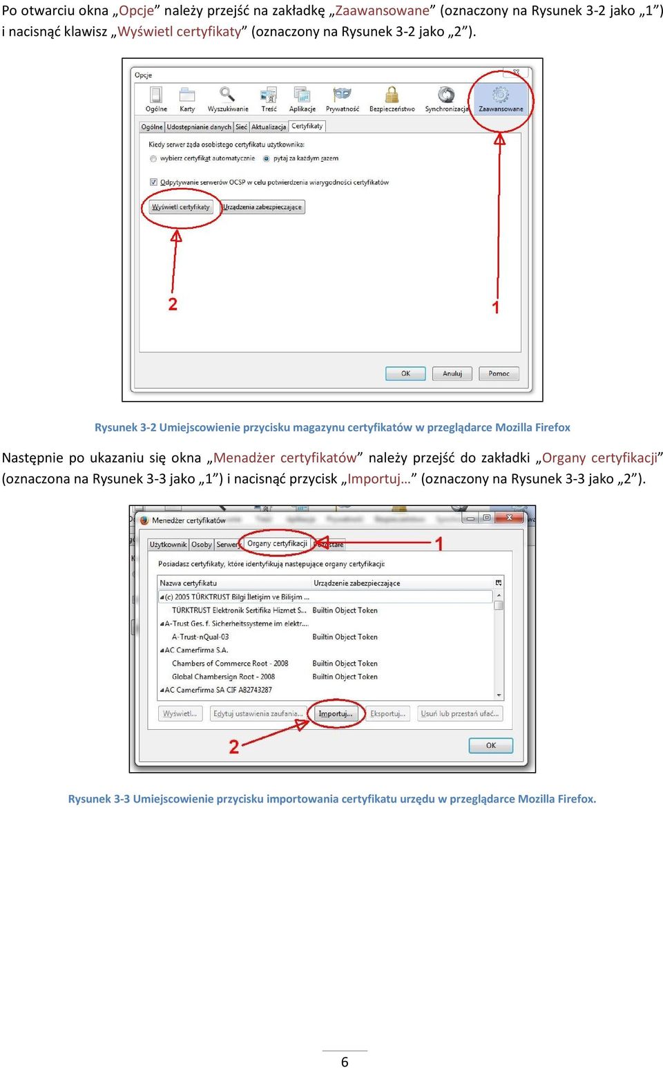 Rysunek 3-2 Umiejscowienie przycisku magazynu certyfikatów w przeglądarce Mozilla Firefox Następnie po ukazaniu się okna Menadżer