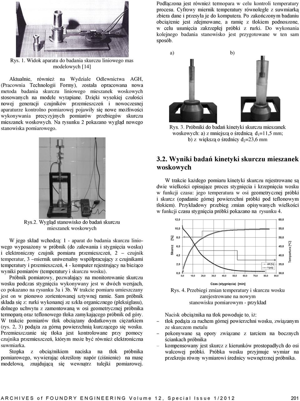 Do wykonania kolejnego badania stanowisko jest przygotowane w ten sam sposób. Rys. 1.