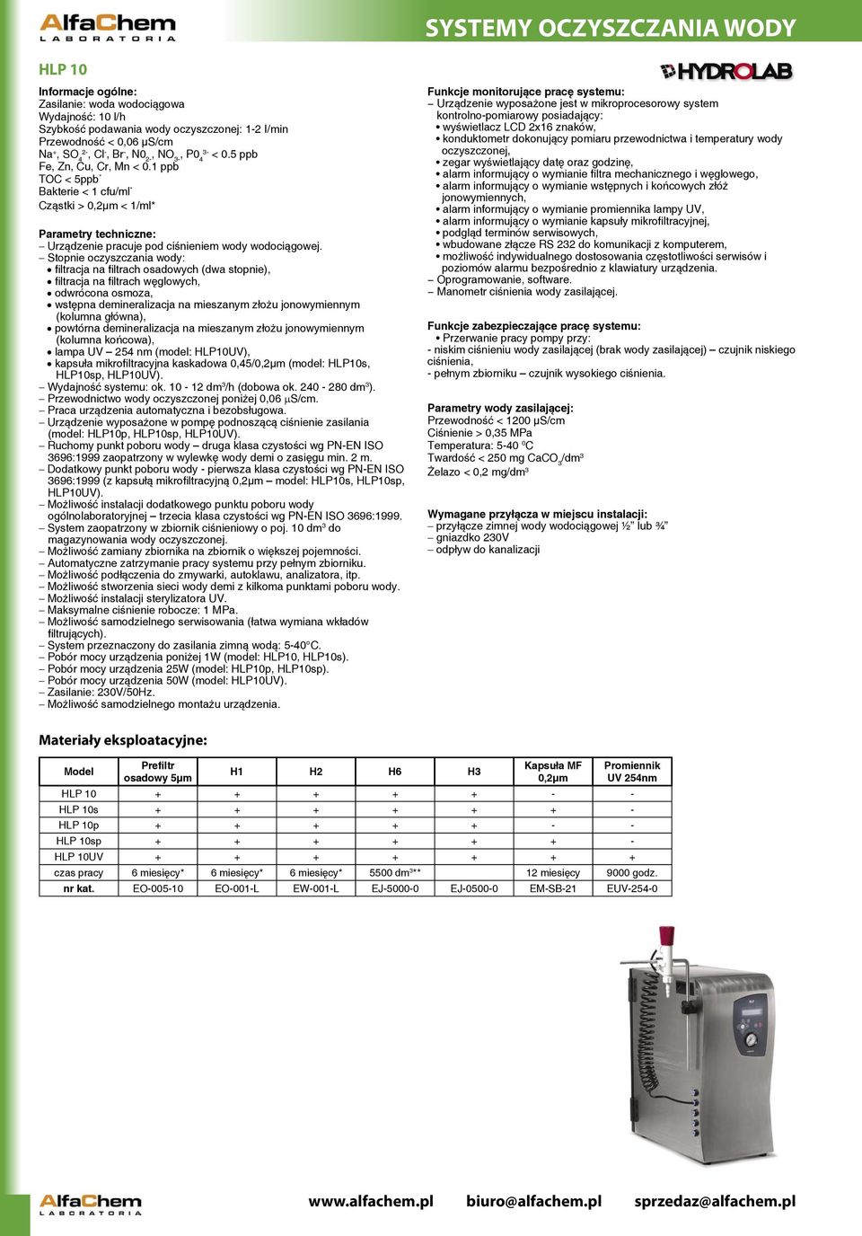 filtracja na filtrach osadowych (dwa stopnie), filtracja na filtrach węglowych, odwrócona osmoza, wstępna demineralizacja na mieszanym złożu jonowymiennym (kolumna główna), powtórna demineralizacja