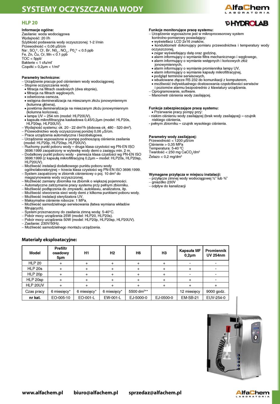 filtracja na filtrach osadowych (dwa stopnie), filtracja na filtrach węglowych, odwrócona osmoza, wstępna demineralizacja na mieszanym złożu jonowymiennym (kolumna główna), powtórna demineralizacja